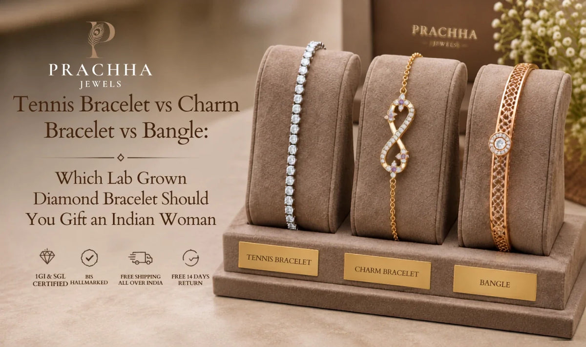 Tennis Bracelet vs Charm Bracelet vs Bangle: Which Lab Grown Diamond Bracelet Should You Gift an Indian Woman